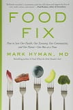 Food fix : how to save our health, our economy, our communities, and our planet--one bite at a time