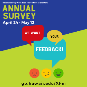 2023 Annual Library Survey link: go.hawaii.edu/XFm