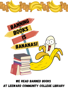 Banned Books Week 2023: October 1-7. "Banning books is bananas! We read banned books at Leeward Community College Library!"